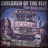 CHILDREN OF THE FLIP or THE HOLE STORY (Wrestling Soup 5.3.25)w/ @iamjondraper