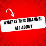 What is this channel all about