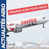 Actu Aéro : SWISS accueille son premier A350 Tailstrike à Heathrow Cessna Ascend dévoilé à Las Vegas
