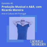 #40 Produção Musical e A&R em Portugal, com Ricardo Moreira