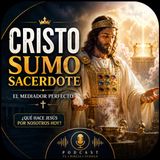 Cristo como Sumo Sacerdote | El Mediador Perfecto entre Dios y la Humanidad ✝️