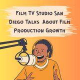 Film TV Studio San Diego Talks About Film Production Growth