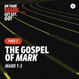 On Your Mark, Get Set, Go: The Gospel of Mark Series - Part 2: Mark 1-3 | Andy Yeoh