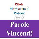 Parole vincenti - Podcast Pillole Motivazionali - Puntata n°14