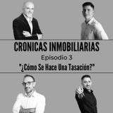 Podcast #3 Crónicas Inmobiliarias "¿Cómo Se Hace Una Tasación?"