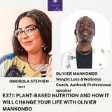 E371: The Plant-Based Nutrition And How It Will Change Your Life With Olivier Mankondo