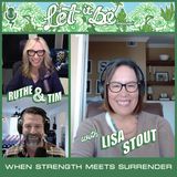 Ep. 17 When Strength Meets Surrender with Lisa Stout