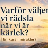186 Varför väljer vi rädsla när vi är kärlek? | En kurs i mirakler?