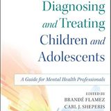 Diagnosing and Treating Children and Adolescents: A Guide for Mental Health Professionals