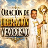 Oración De Liberación Y Exorcismo | Padre Moisés Lárraga | Rompe Toda Atadura