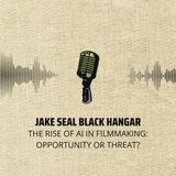 Jake Seal Black Hangar The Rise of AI in Filmmaking Opportunity or Threat