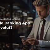 How Much Does It Cost to Build a Mobile Banking App Like Revolut