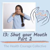 13: Shut Your Mouth Part 2