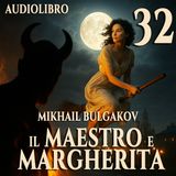 Audiolibro Il Maestro e Margherita – Libro II Capitolo 32 – Mikhail Bulgakov