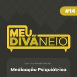 14 - Respondendo dúvidas sobre Medicação Psiquiátrica (com Dra. Renata Garrido)