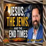 Jesus Jews & EndTimes w/ Dr. Hollett