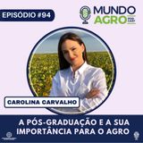 #94 MAP A PÓS GRADUAÇÃO E A SUA IMPORTÂNCIA PARA A AGRICULTURA COM CAROLINA CARVALHO