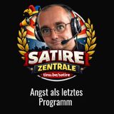 Angst als letzte Programm - Satire Zentrale