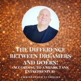 The Difference Between Dreamers and Doers (According to a Shark Tank Entrepreneur)
