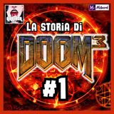 Ep.161 - La storia di DOOM 3 - Parte 1