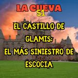 El castillo de Glamis: El más siniestro de Escocia