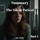 Summary of The Silent Patient Part 1