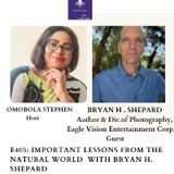 E405: IMPORTANT LESSONS FROM THE NATURAL WORLD WITH BRYAN H. SHEPARD