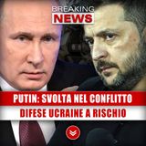 Putin, Svolta Nel Conflitto: Difese Ucraine A Rischio!