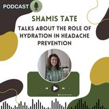 Shamis Tate Talks About the Role of Hydration in Headache Prevention