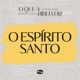 O ESPÍRITO SANTO // Série: O que a Bíblia diz // Pr. Cézar Rosaneli
