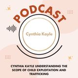 Cynthia Kayle Understanding the Scope of Child Exploitation and Trafficking