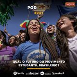 PodFalar #241 | Qual o futuro do movimento estudantil brasileiro?