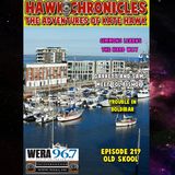 Episode 219 Hawk Chronicles "Old Skool"