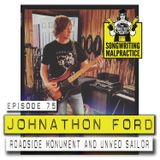 EP # 75 Johnathon Ford (Roadside Monument & Unwed Sailor)