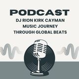 Dj Rion Kirk cayman Music Journey Through Global Beats