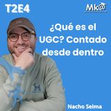 T2E4- Nacho Selma - UGC desde adentro