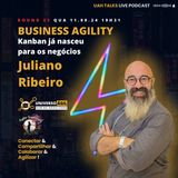 #UAHTALKS BUSINESS AGILITY ROUND 21 Kanban já nasceu para os negócios QUA 11.09.24 19h31