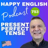 753 - Present Perfect Tense