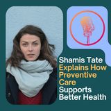 Shamis Tate Explains How Preventive Care Supports Better Health
