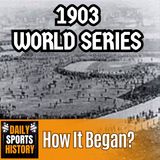 1903 World Series: Changed Baseball Forever