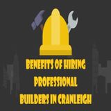 Benefits Of Hiring Professional Builders In Cranleigh