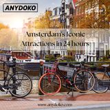 Amsterdam's Iconic Attractions in 24 hours