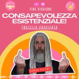 Fine Stagione - Fratello Coscienza - Consapevolezza esistenziale!
