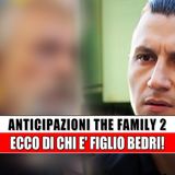 The Family 2 , Anticipazioni Turche: Ecco Di Chi E' Figlio Bedri!