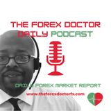 Episode 9 - The Forex Doctor Podcast/Daily Financial Report