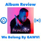 We Belong By GAWVI Album Review