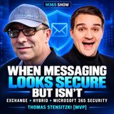 When Microsoft Messaging Looks Secure but Isn’t — Exchange Server, Hybrid and Microsoft 365 Security with Thomas Stensitzki [MVP]