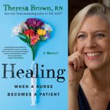 Theresa Brown - Healing: When a Nurse Becomes a Patient