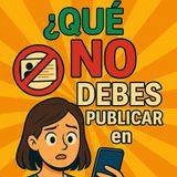 T1 005 Entiende que NO debes publicar en internet - Deberías saberlo