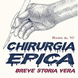 CHIRURGIA EPICA - Breve storia vera